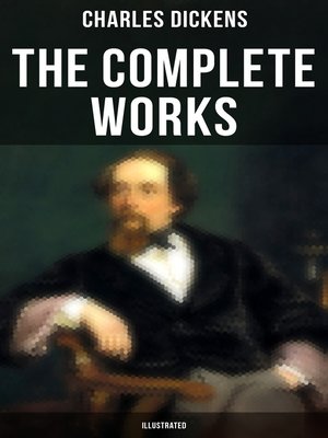 cover image of The Complete Works of Charles Dickens (Illustrated)